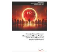 Strategic Human Resource Management: Theory, Practice, and the Role of Rewards in Employee Motivation