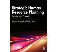 Strategic Human Resource Planning: Text and Cases