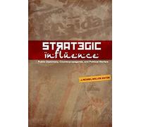 Strategic Influence: Public Diplomacy, Counterpropaganda, and Political Warfare
