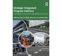 Strategic Integrated Program Delivery: Learning from the Level Crossing Removal Project