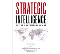 Strategic Intelligence in the Contemporary Age: Leadership, Management, and Organizational Power