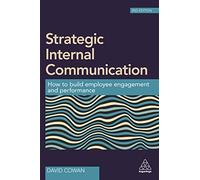 Strategic Internal Communication: How to Build Employee Engagement and Performance