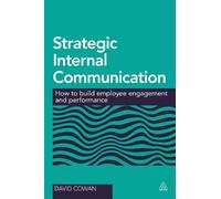 Strategic Internal Communication: How to Build Employee Engagement and Performance