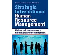 Strategic International Human Resource Management: Choices and Consequences in Multinational People Management