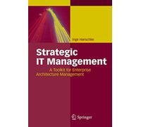 Strategic IT Management: A Toolkit for Enterprise Architecture Management