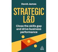 Strategic L&D: Close the Skills Gap and Drive Business Performance