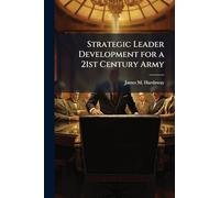 Strategic Leader Development for a 21st Century Army