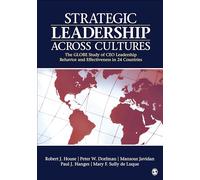 Strategic Leadership Across Cultures: GLOBE Study of CEO Leadership Behavior and Effectiveness in 24 Countries: The GLOBE Study of CEO Leadership Behavior and Effectiveness in 24 Countries
