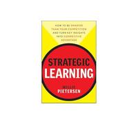 Strategic Learning: How to be Smarter Than Your Competi - HardBack NEW Pietersen