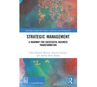 Strategic Management: A Roadmap for Successful Business Transformation (Routledge-Giappichelli Studies in Business and Management)