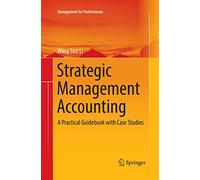 Strategic Management Accounting: A Practical Guidebook with Case Studies (Management for Professionals)