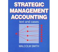 Strategic Management Accounting: Text and Cases