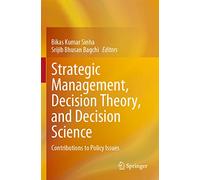 Strategic Management, Decision Theory, and Decision Science: Contributions to Policy Issues