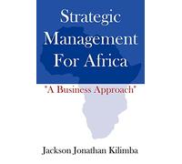 Strategic Management For Africa: "A Business Approach"