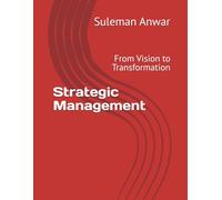 Strategic Management: From Vision to Transformation