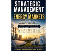 Strategic Management in Energy Markets: Competitive Strategy, Energy Transition, and Market Transformation