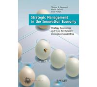 Strategic Management in the Innovation Economy: Strategic Approaches and Tools for Dynamic Innovation Capabilities