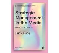 Strategic Management in the Media : Theory to Practice