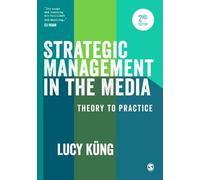 Strategic Management in the Media: Theory to Practice Second Edition