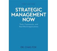 Strategic Management Now: Tools, Frameworks, and Real-World Applications