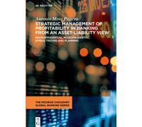 Strategic Management of Profitability in Banking from an Asset-Liability View : Macroprudential, Microprudential, Stress Testing and Planning