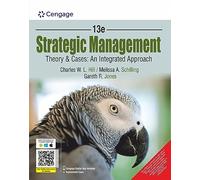 STRATEGIC MANAGEMENT: THEORY & CASES: AN INTEGRATED APPROACH, 13TH EDITION