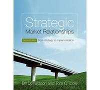 Strategic Market Relationships - From Strategy to Implementation: Second Edition