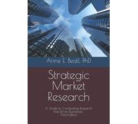 Strategic Market Research: A Guide to Conducting Research that Drives Businesses