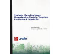 Strategic marketing issues: understanding markets, targeting, positioning & negotiation. Con e-book (Economia e discipline aziendali)