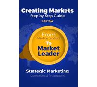 Strategic Marketing (P1/4): From Me-Too product To Market Leader (Escaping; the Modern Marketing Mindset)