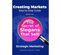 Strategic Marketing Part 4: Positioning for USP (Creating Markets!! Step by Step Strategic Guide)