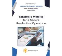 Strategic Metrics for a Secure Productive Operation: 2 (Secure Production Operation)