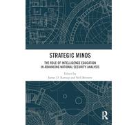 Strategic Minds: The Role of Intelligence Education in Advancing National Security Analysis