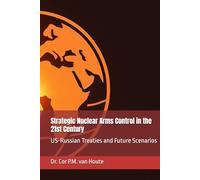 Strategic Nuclear Arms Control in the 21st Century: US-Russian Treaties and Future Scenarios (The Many Faces of Law)