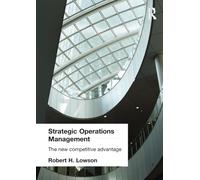 Strategic Operations Management: The New Competitive Advantage