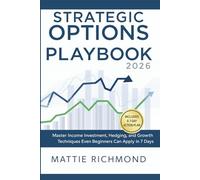 Strategic Options Playbook 2026: Master Income Investment, Hedging, and Growth Techniques Even Beginners Can Apply Successfully in 7 Days