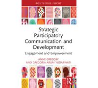 Strategic Participatory Communication and Development: Engagement and Empowerment