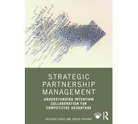 Strategic Partnership Management : Understanding Interfirm Collaboration for Competitive Advantage