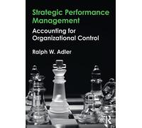 Strategic Performance Management: Accounting for Organizational Control