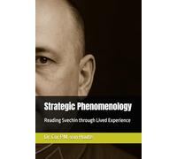 Strategic Phenomenology: Reading Svechin through Lived Experience (Military Science)