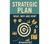 Strategic Plan: What, Why and How?: For Non-profit organizations
