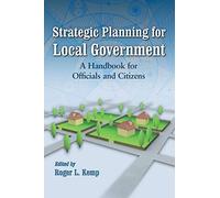 Strategic Planning for Local Government: A Handbook for Officials and Citizens