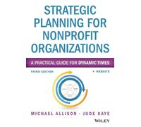 Strategic Planning for Nonprofit Organizations: A Practical Guide for Dynamic Times (Wiley Nonprofit Authority)