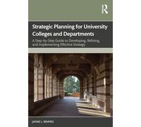 Strategic Planning for University Colleges and Departments: A Step-by-Step Guide to Developing, Refining, and Implementing Effective Strategy