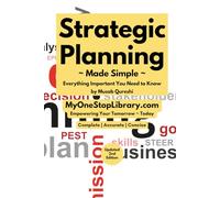 Strategic Planning Made Simple (MyOneStopLibrary.com ~ Empowering Your Tomorrow - Today)