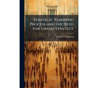 Strategic Planning Process and the Need for Grand Strategy