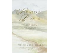 Strategic Prayer: Harnessing the Power of Prayer Today for Victories Tomorrow