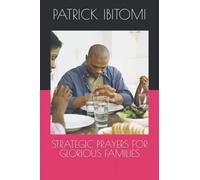 STRATEGIC PRAYERS FOR GLORIOUS FAMILIES