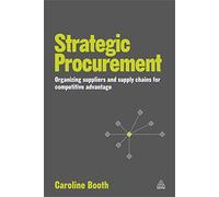 Strategic Procurement: Organising Suppliers and Supply Chains for Competitive Advantage