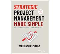 Strategic Project Management Made Simple: Solution Tools for Leaders and Teams